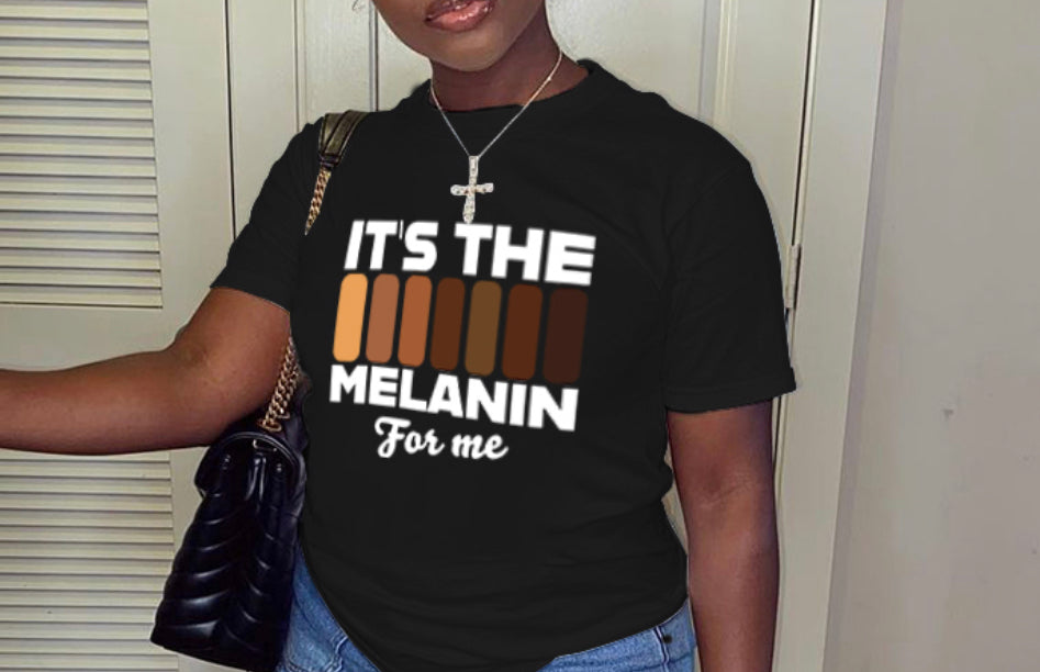 “It’s the melanin for me” T-Shirt
